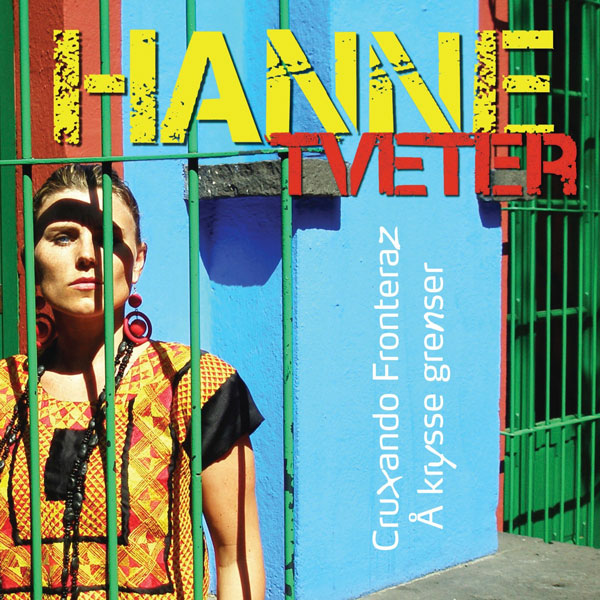 cruzando fronteraz cd Hanne Tveter jazz flamenco world music folk artist singer musician - cantante - musiker